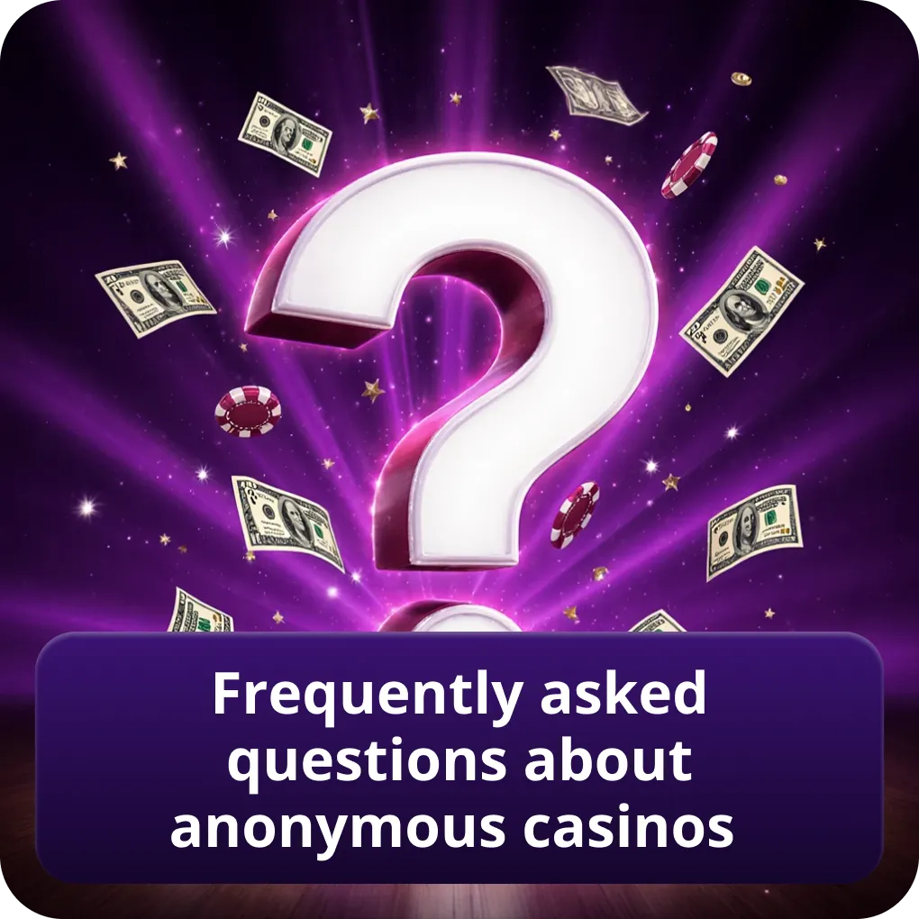 Frequently asked questions about anonymous casinos